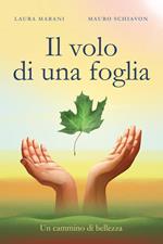 Il volo di una foglia. Un cammino di bellezza