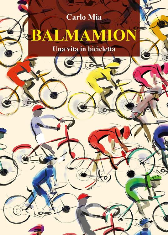 Balmamion. Una vita in bicicletta - Carlo Mia - copertina
