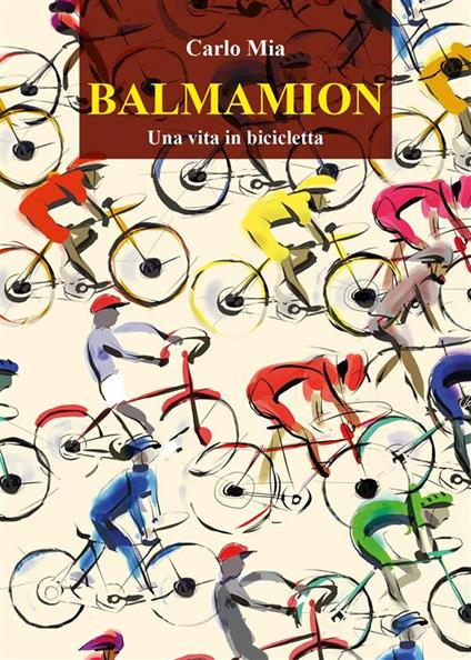 Balmamion. Una vita in bicicletta - Carlo Mia - ebook