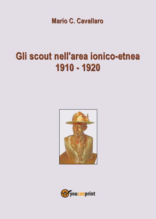 Gli scout nell'area ionico-etnea 1910-1920 - Mario C. Cavallaro - copertina