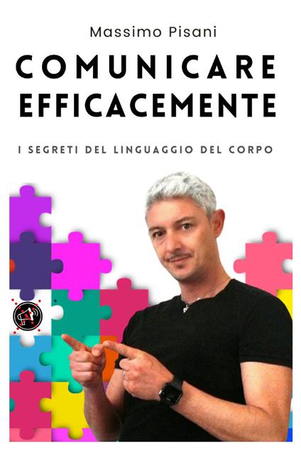 Comunicare efficacemente. I segreti del linguaggio del corpo - Massimo Pisani - copertina