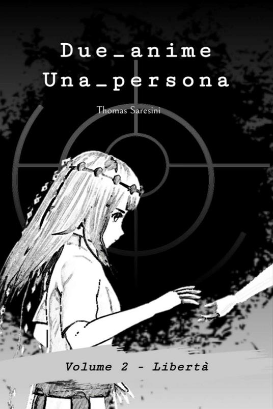 Due_anime. Una_persona. Vol. 2: Libertà. - Thomas Saresini - copertina