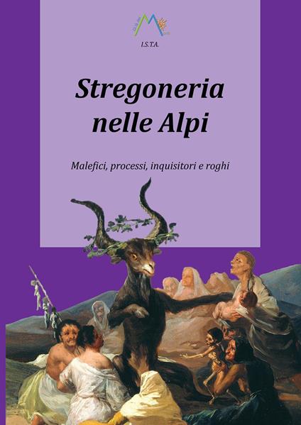 Stregoneria nelle Alpi. Malefici, processi, inquisitori e roghi - Luca Giarelli - copertina