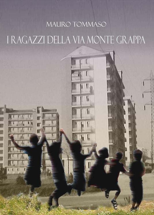 I ragazzi della via Monte Grappa - Tommaso Mauro - copertina