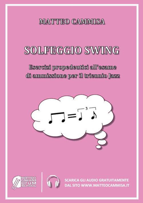 Solfeggio swing. Esercizi propedeutici all'esame di ammissione per il triennio jazz - Matteo Cammisa - copertina