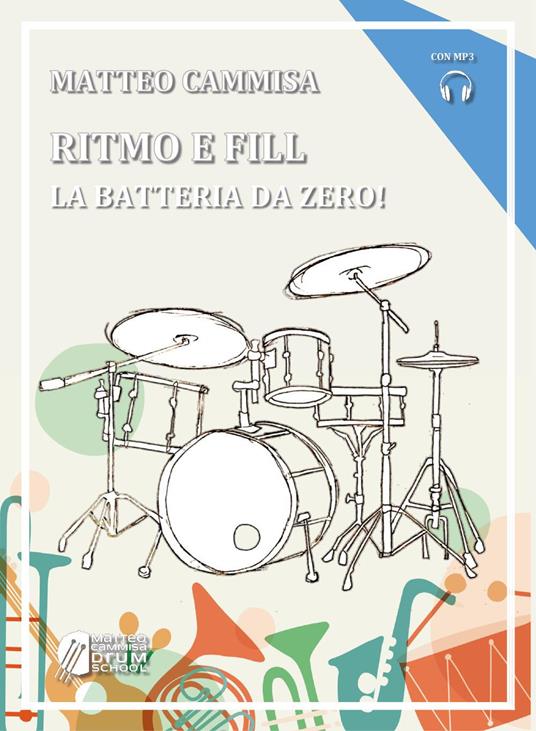 Ritmo e fill. La batteria da zero! Con Audio - Matteo Cammisa - copertina