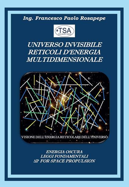 Universo invisibile reticoli d'energia multidimensionale - Francesco Paolo Rosapepe - copertina