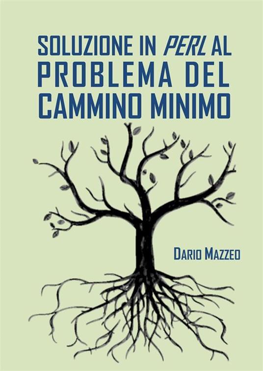Soluzione in Perl al problema del cammino minimo - Dario Mazzeo - ebook