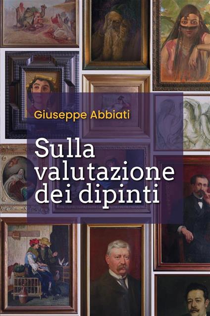 Sulla valutazione dei dipinti - Giuseppe Abbiati - ebook