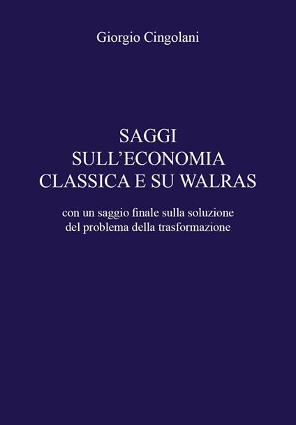 Saggi sull'economia classica e su Walras - Giorgio Cingolani - copertina