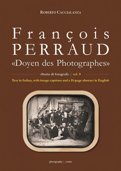 François Perraud. «Doyen des Photographes». Ediz. illustrata - Roberto Caccialanza - copertina