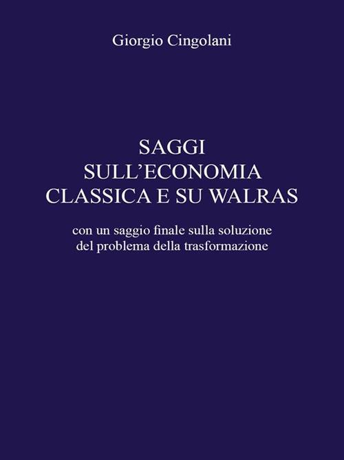 Saggi sull'economia classica e su Walras - Giorgio Cingolani - ebook