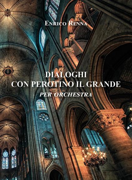 Dialoghi con Perotino il grande per orchestra - Enrico Renna - copertina