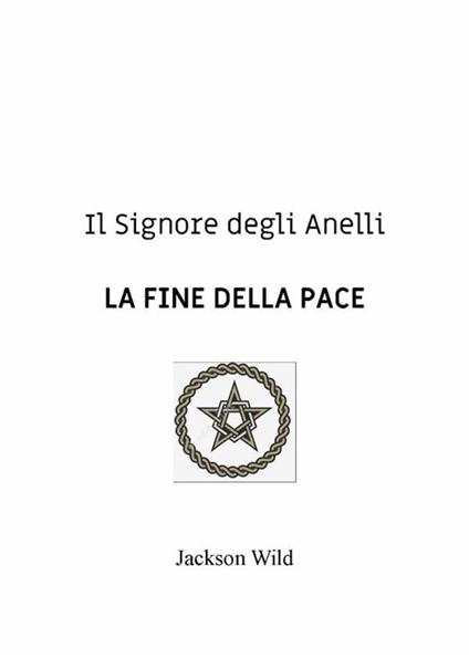 Il Signore degli Anelli. La fine della pace - Jackson Wild - ebook