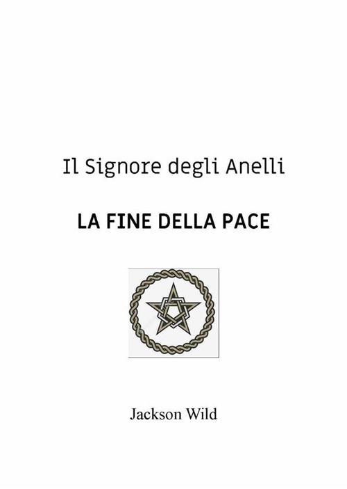 Il Signore degli Anelli. La fine della pace - Jackson Wild - ebook