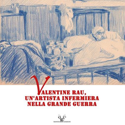 Valentine Rau, un'artista infermiera nella Grande Guerra - Laurent Chassaing,Dario Malini,Carol Morganti - copertina