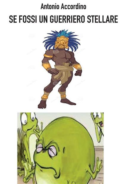 Se fossi un guerriero stellare - Antonio Accordino - ebook