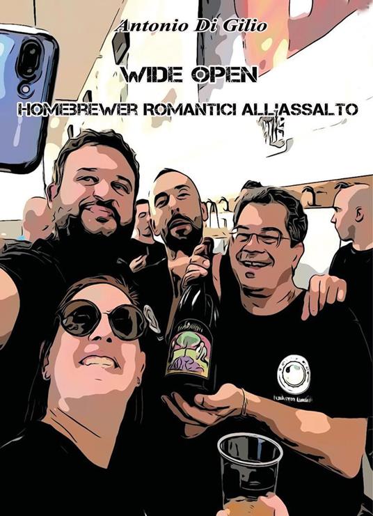 Wide open. Homebrewer romantici all'assalto - Antonio Di Gilio - copertina