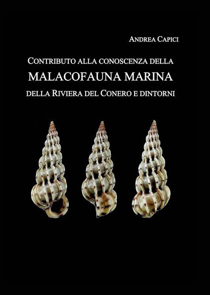 Contributo alla conoscenza della Malacofauna Marina della Riviera del Conero e dintorni - Andrea Capici - copertina