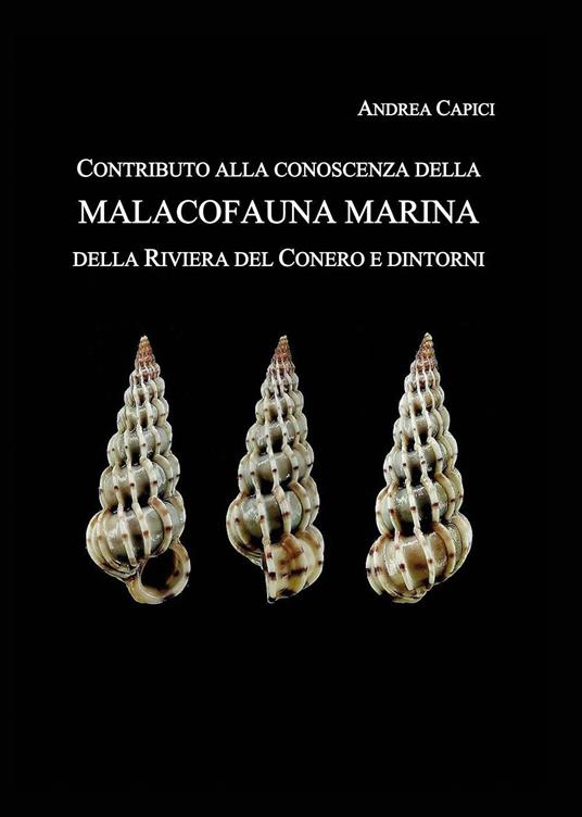 Contributo alla conoscenza della Malacofauna Marina della Riviera del Conero e dintorni - Andrea Capici - copertina