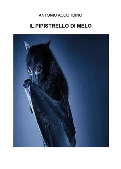 Il pipistrello di melo - Antonio Accordino - ebook
