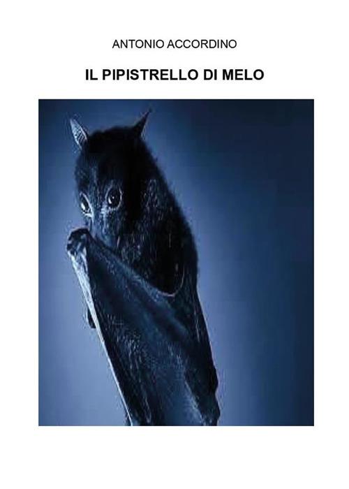 Il pipistrello di melo - Antonio Accordino - ebook