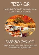 Pizza QR. I segreti dell'impasto a mano e della cottura nel forno di casa. Con 36 video in QR code