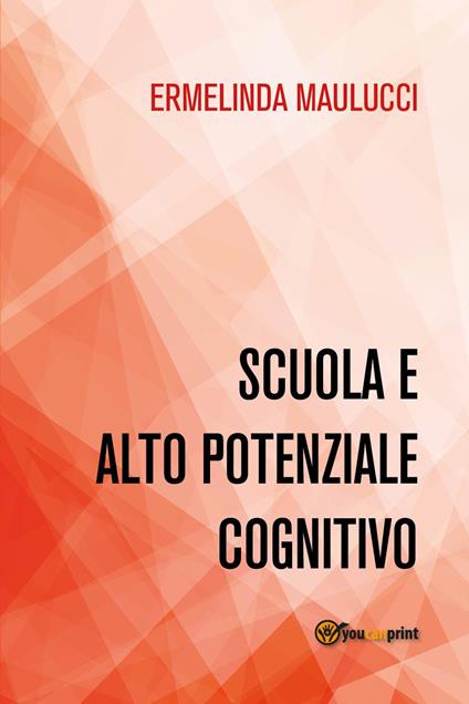 Scuola e alto potenziale cognitivo - Ermelinda Maulucci - copertina