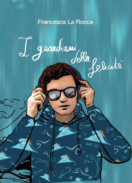 I guardiani della felicità - Francesca La Rocca - copertina
