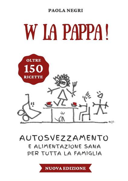 W la pappa! Autosvezzamento e alimentazione sana per tutta la famiglia - Paola Negri - copertina