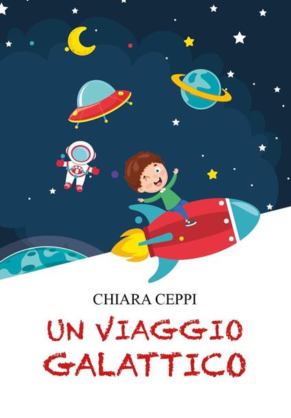 Un viaggio galattico - Ceppi Chiara - copertina