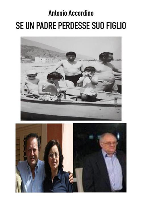 Se un padre perdesse suo figlio - Antonio Accordino - ebook