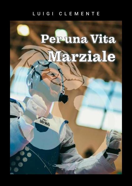Per una vita marziale - Luigi Clemente - copertina