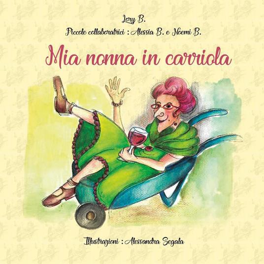 Mia nonna in carriola - Lory B.,Alessia B.,Noemi B. - copertina