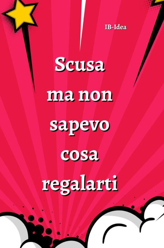 Scusa ma non sapevo cosa regalarti - copertina