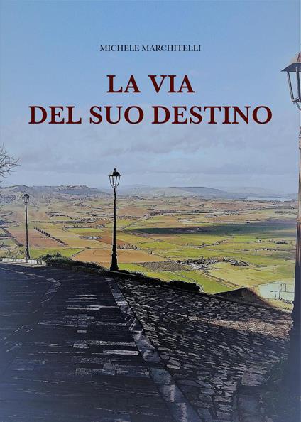 La via del suo destino - Michele Marchitelli - copertina