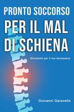 Pronto Soccorso per il mal di schiena. Strumenti per il tuo benessere