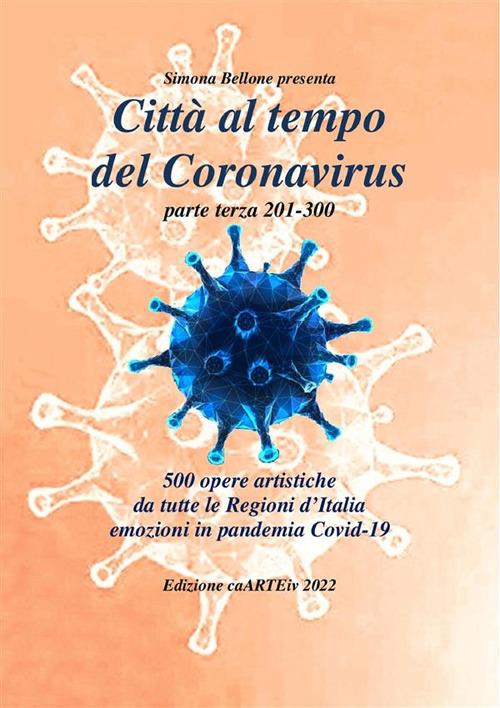 Città al tempo del Coronavirus - parte terza - Antologia autori italiani sul covid-19 - Associazione Culturale CaARTEiv - ebook