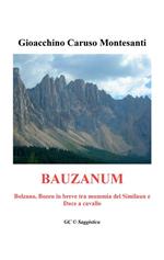 Bauzanum - Bolzano, Bozen in breve tra mummia del Similaun e Duce a cavallo