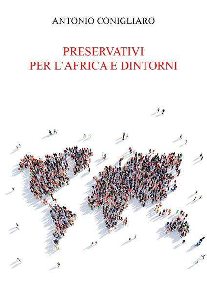 Preservativi per l'Africa e dintorni - Antonio Conigliaro - copertina