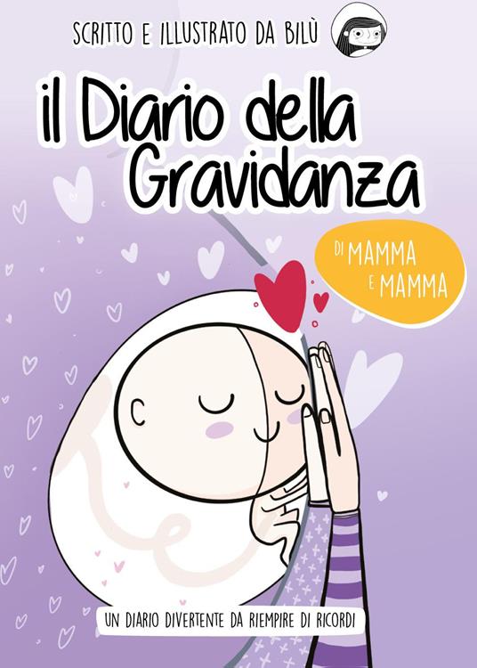 Il diario della gravidanza di mamma e mamma. Ediz. illustrata - Bilù - copertina