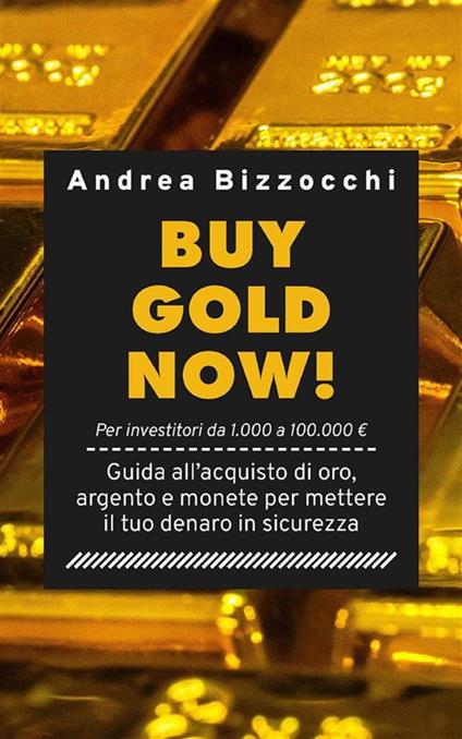 Buy gold now! - Andrea Bizzocchi - ebook