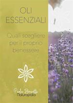 Oli essenziali. Quali scegliere per il tuo benessere - Quali scegliere per il tuo benessere