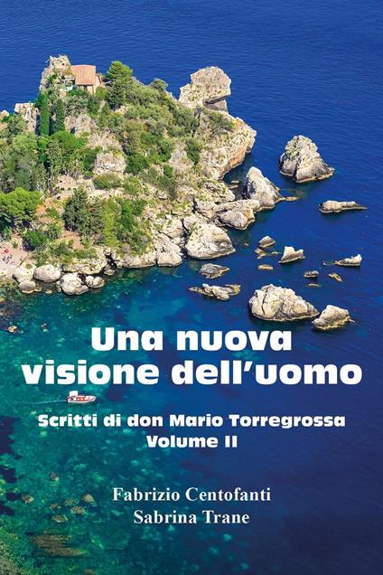 Una nuova visione dell'uomo. Scritti di don Mario Torregrossa. Vol. 2 - Fabrizio Centofanti,Sabrina Trane - copertina
