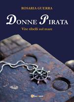 Donne pirata. Vite ribelli sul mare