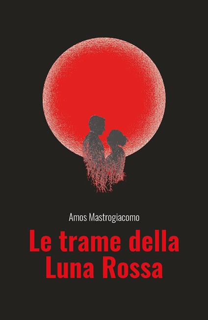 Le trame della Luna Rossa - Amos Mastrogiacomo - copertina