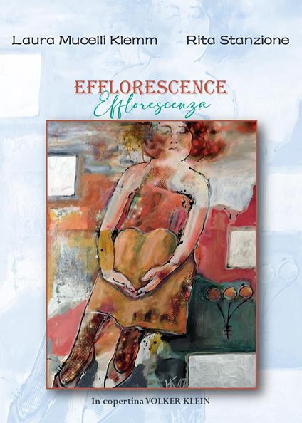 Efflorescence. Efflorescenza - Laura Mucelli Klemm,Rita Stanzione - copertina