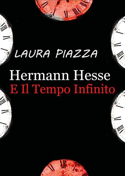Hermann Hesse e il tempo infinito - Laura Piazza - ebook