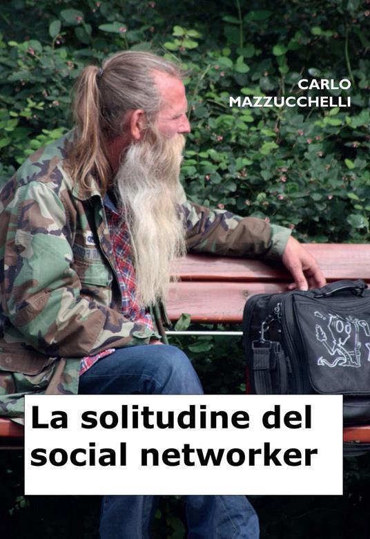 La solitudine del social networker - Carlo Mazzucchelli - copertina