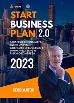 Start business plan 2.0: strategie e consigli per avere un piano aziendale di successo e diminuire a zero il rischio d'impresa